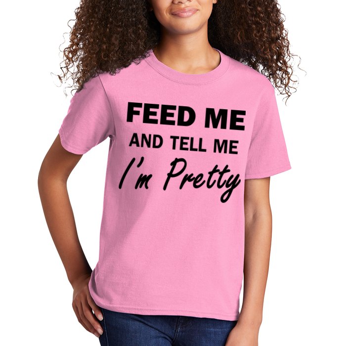 Feed Me And Tell Me I'm Pretty Kids T-Shirt