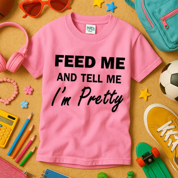 Feed Me And Tell Me I'm Pretty Kids T-Shirt