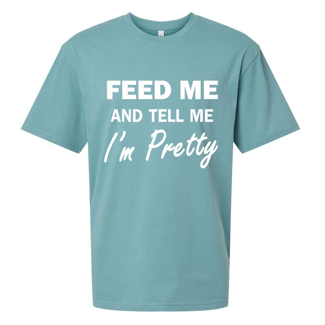 Feed Me And Tell Me I'm Pretty Sueded Cloud Jersey T-Shirt