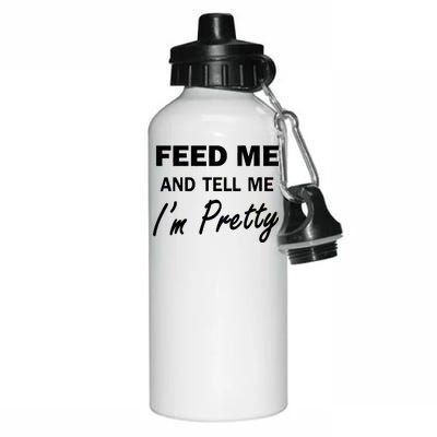 Feed Me And Tell Me I'm Pretty Aluminum Water Bottle