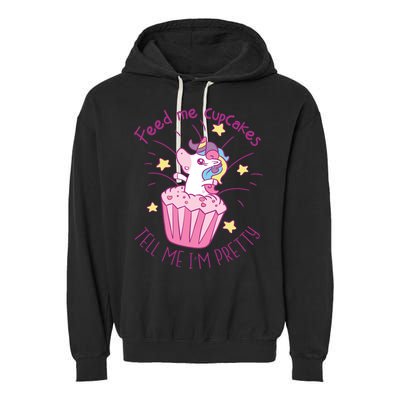 Feed Me Cupcakes Tell Me I'm Pretty Garment-Dyed Fleece Hoodie