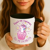 Feed Me Cupcakes Tell Me I'm Pretty Mug