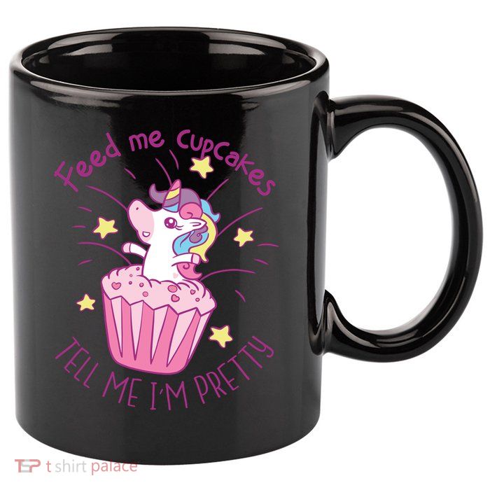 Feed Me Cupcakes Tell Me I'm Pretty 11oz C Handle Ceramic Mug