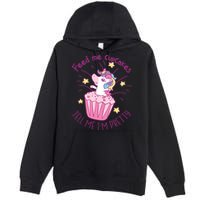 Feed Me Cupcakes Tell Me I'm Pretty Premium Pullover Hoodie