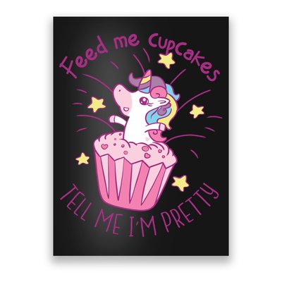 Feed Me Cupcakes Tell Me I'm Pretty Poster