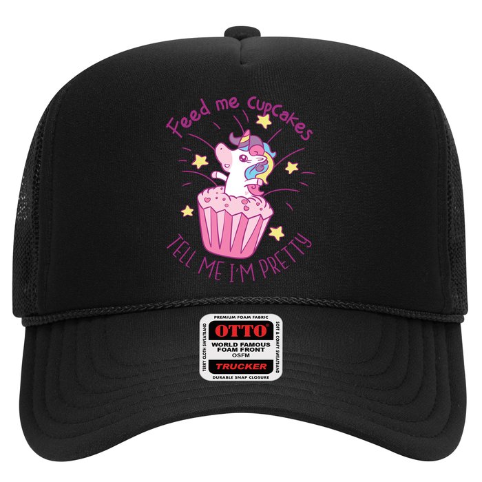Feed Me Cupcakes Tell Me I'm Pretty Trucker Hat