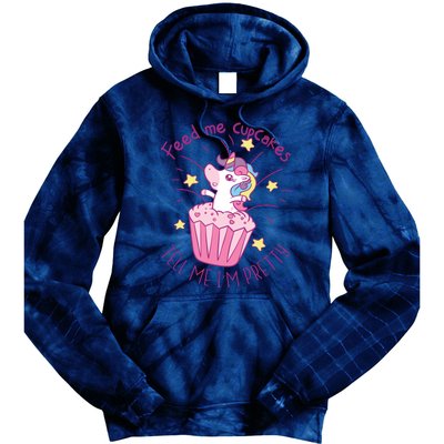 Feed Me Cupcakes Tell Me I'm Pretty Tie Dye Hoodie