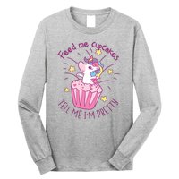 Feed Me Cupcakes Tell Me I'm Pretty Long Sleeve Shirt