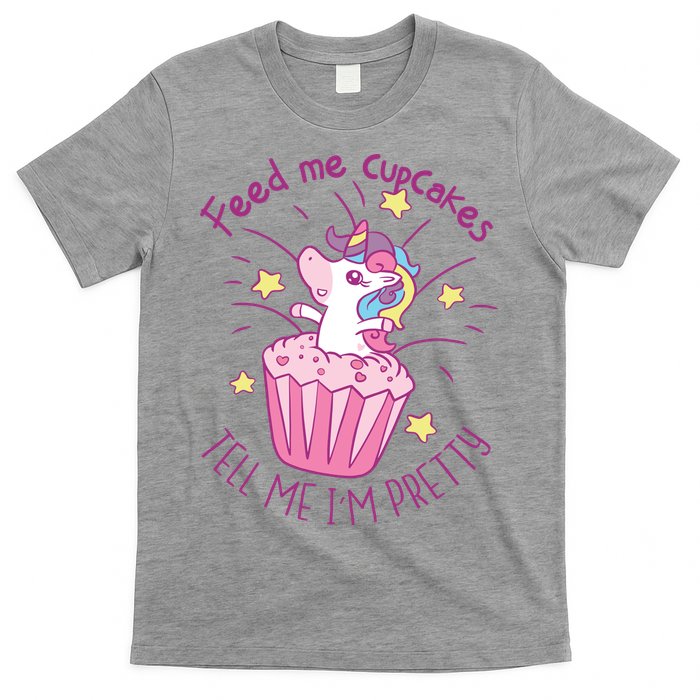 Feed Me Cupcakes Tell Me I'm Pretty T-Shirt