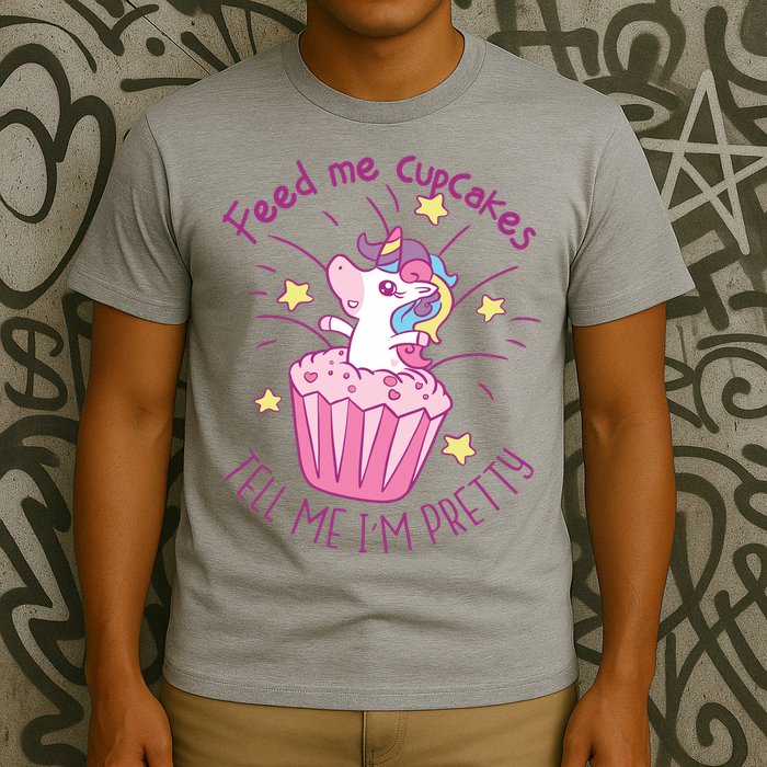 Feed Me Cupcakes Tell Me I'm Pretty T-Shirt