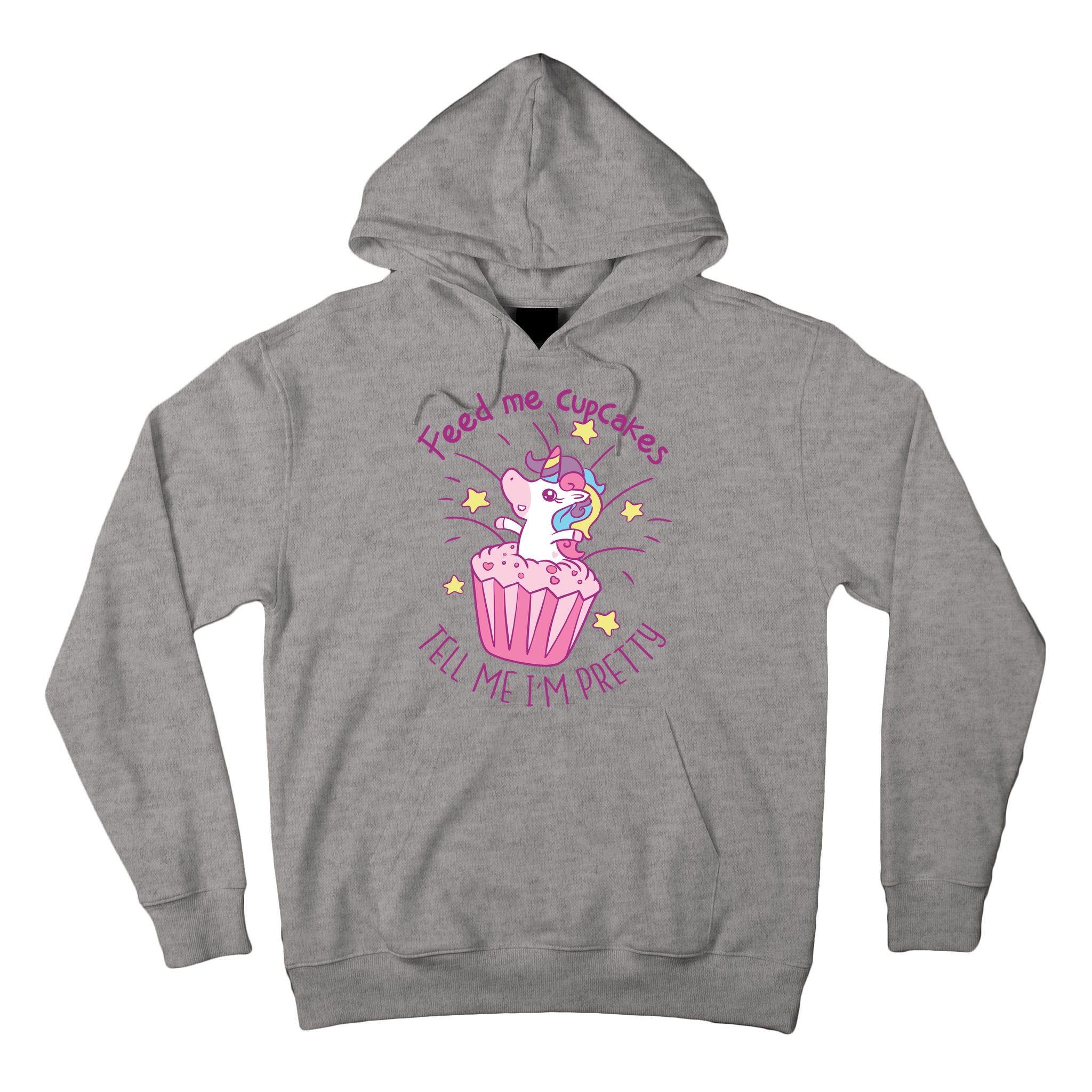 Feed Me Cupcakes Tell Me I'm Pretty Tall Hoodie