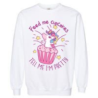 Feed Me Cupcakes Tell Me I'm Pretty Garment-Dyed Sweatshirt