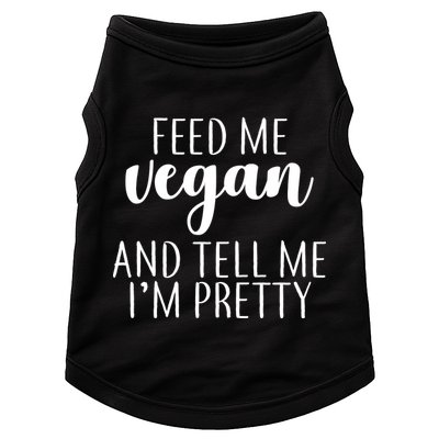 Feed me Vegan And Tell Me I'm Pretty Doggie Tank