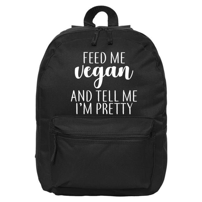 Feed me Vegan And Tell Me I'm Pretty 16 in Basic Backpack