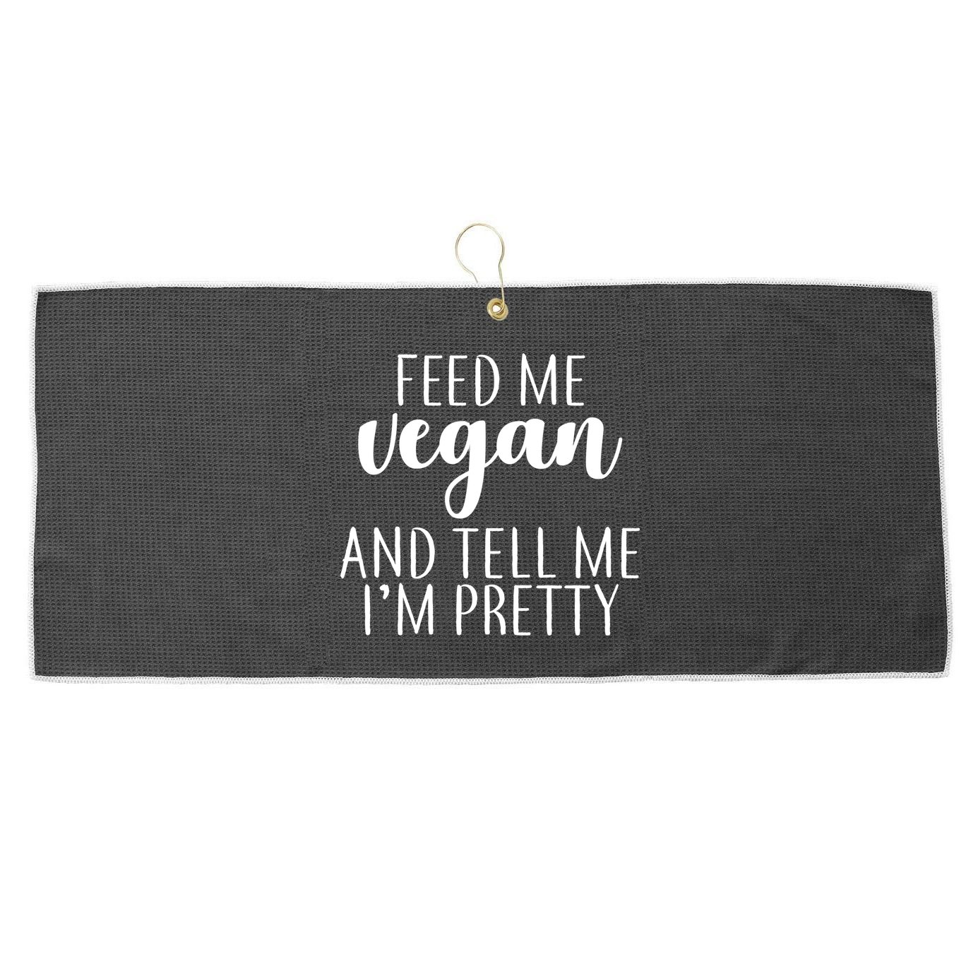 Feed me Vegan And Tell Me I'm Pretty Large Microfiber Waffle Golf Towel