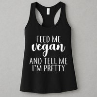 Feed me Vegan And Tell Me I'm Pretty Womens Tank Top