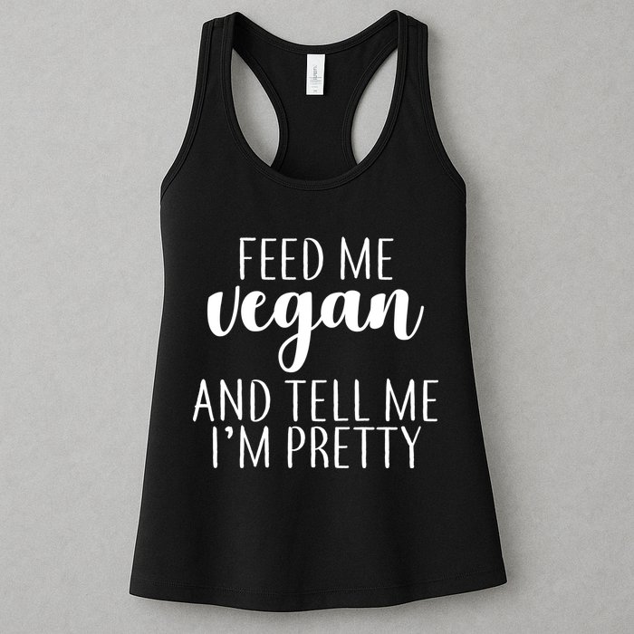 Feed me Vegan And Tell Me I'm Pretty Womens Tank Top