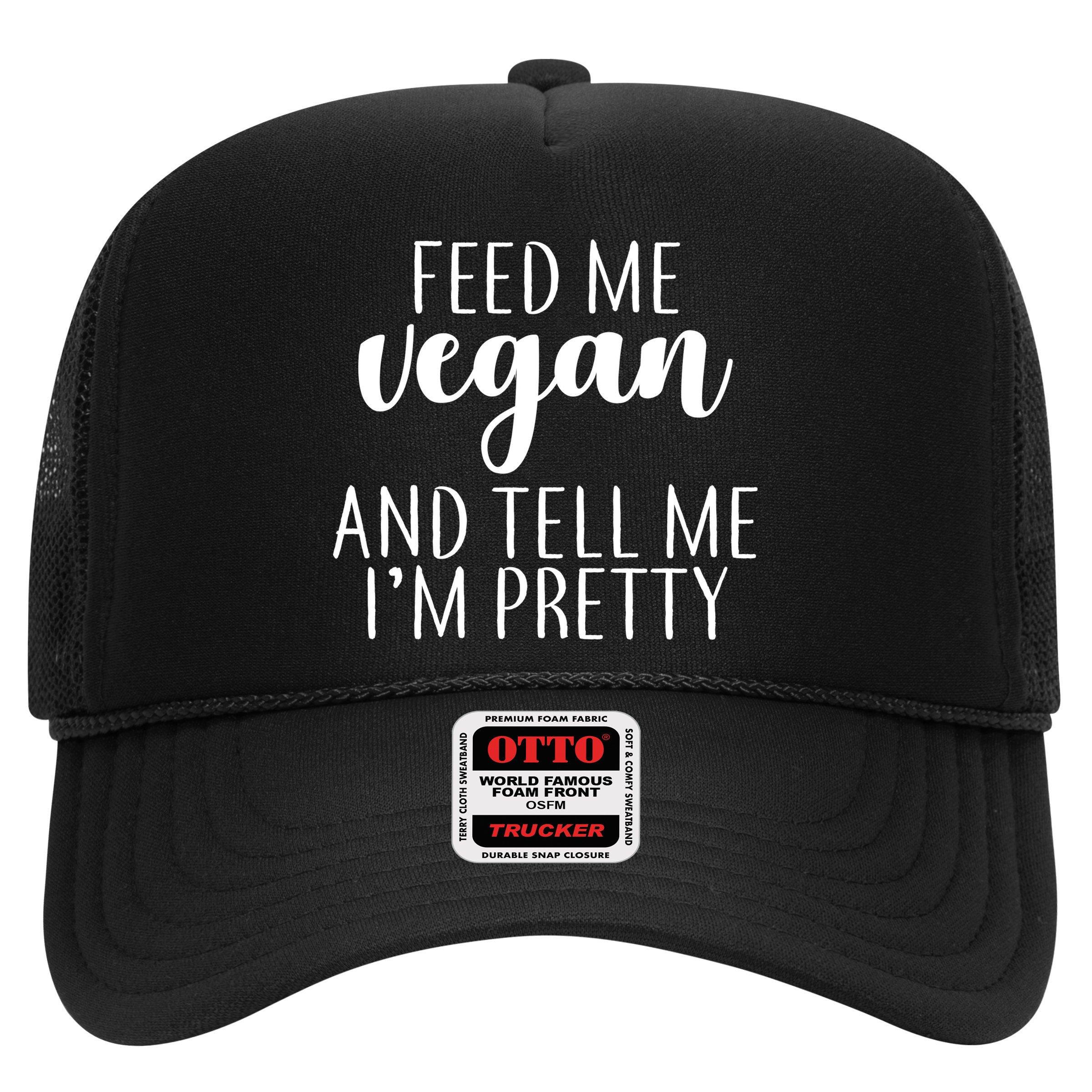 Feed me Vegan And Tell Me I'm Pretty Hat