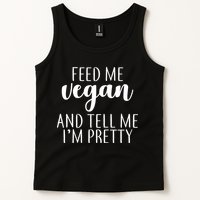 Feed me Vegan And Tell Me I'm Pretty Tank Top