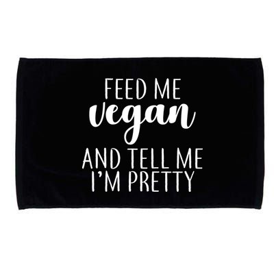 Feed me Vegan And Tell Me I'm Pretty Microfiber Hand Towel