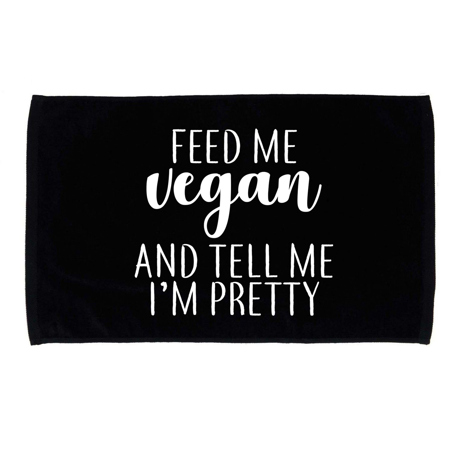 Feed me Vegan And Tell Me I'm Pretty Microfiber Hand Towel