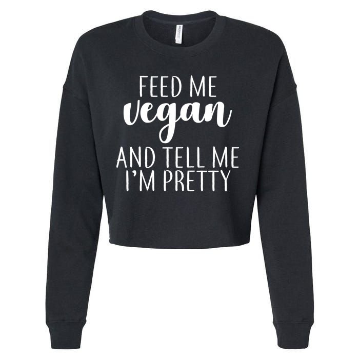 Feed me Vegan And Tell Me I'm Pretty Cropped Pullover Crew