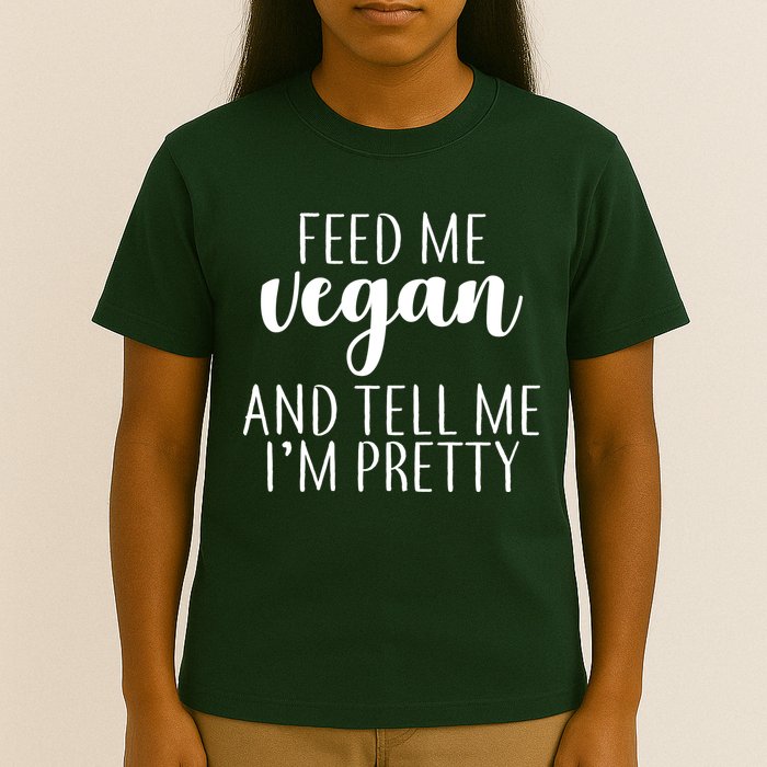Feed me Vegan And Tell Me I'm Pretty T-Shirt