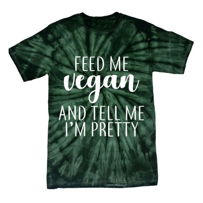 Feed me Vegan And Tell Me I'm Pretty Tie-Dye T-Shirt