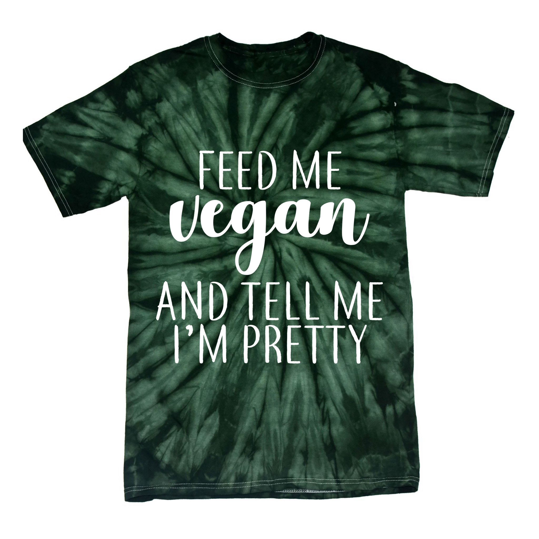 Feed me Vegan And Tell Me I'm Pretty Tie-Dye T-Shirt