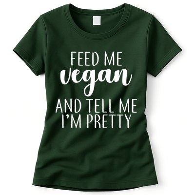 Feed me Vegan And Tell Me I'm Pretty Womens T-Shirt