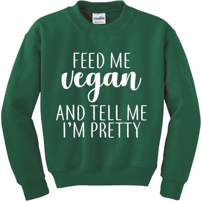 Feed me Vegan And Tell Me I'm Pretty Kids Sweatshirt
