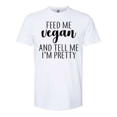 Feed me Vegan And Tell Me I'm Pretty Softstyle® CVC T-Shirt