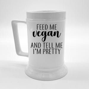 Feed me Vegan And Tell Me I'm Pretty Beer Stein