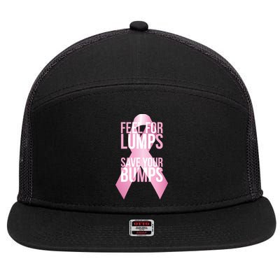 Feel For Lumps, Save Your Bumps - Breast Cancer Awareness 7 Panel Mesh Trucker Snapback Hat