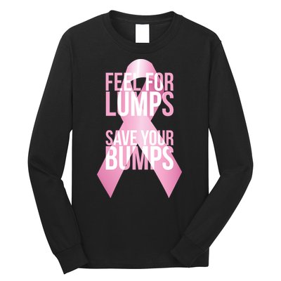 Feel For Lumps, Save Your Bumps - Breast Cancer Awareness Long Sleeve Shirt