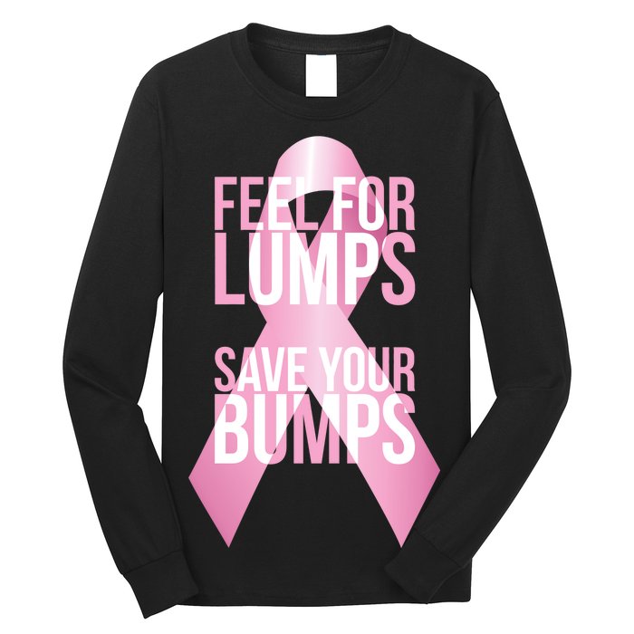 Feel For Lumps, Save Your Bumps - Breast Cancer Awareness Long Sleeve Shirt