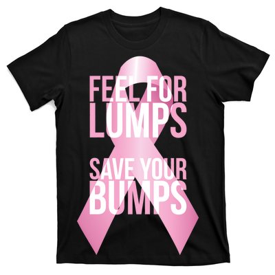 Feel For Lumps, Save Your Bumps - Breast Cancer Awareness T-Shirt