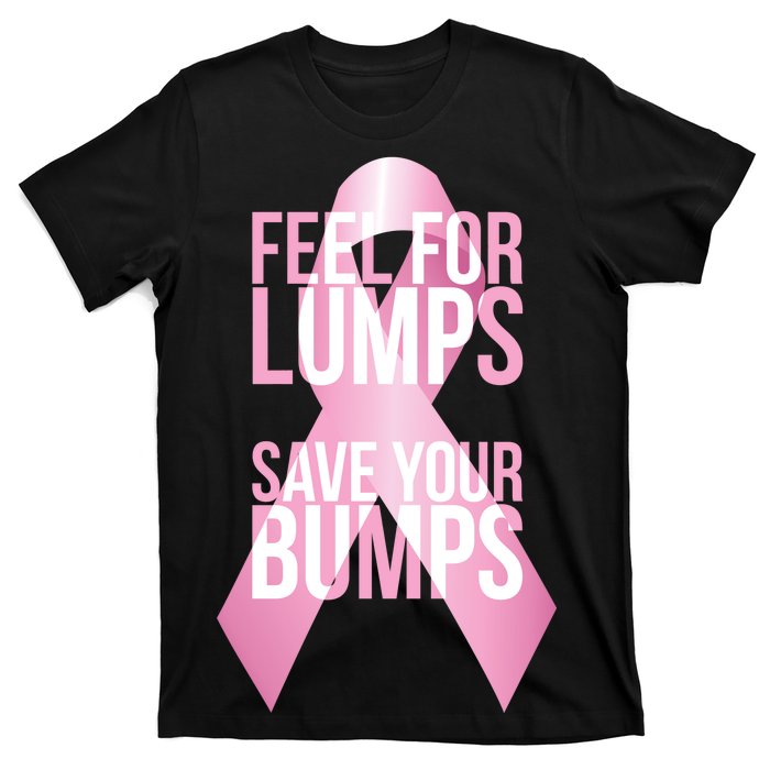 Feel For Lumps, Save Your Bumps - Breast Cancer Awareness T-Shirt