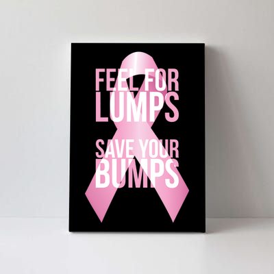 Feel For Lumps, Save Your Bumps - Breast Cancer Awareness Canvas