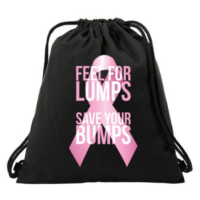 Feel For Lumps, Save Your Bumps - Breast Cancer Awareness Drawstring Bag