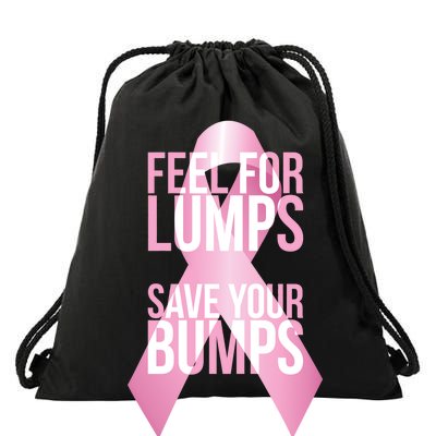 Feel For Lumps, Save Your Bumps - Breast Cancer Awareness Drawstring Bag