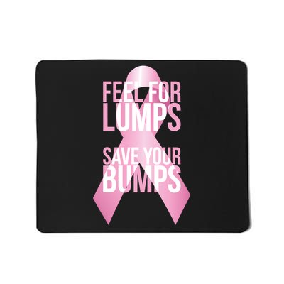 Feel For Lumps, Save Your Bumps - Breast Cancer Awareness Mousepad