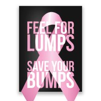 Feel For Lumps, Save Your Bumps - Breast Cancer Awareness Poster