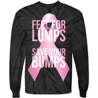 Feel For Lumps, Save Your Bumps - Breast Cancer Awareness Tie-Dye Long Sleeve Shirt