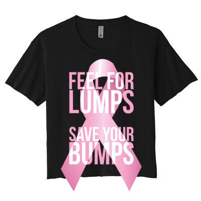 Feel For Lumps, Save Your Bumps - Breast Cancer Awareness Women's Crop Top Tee