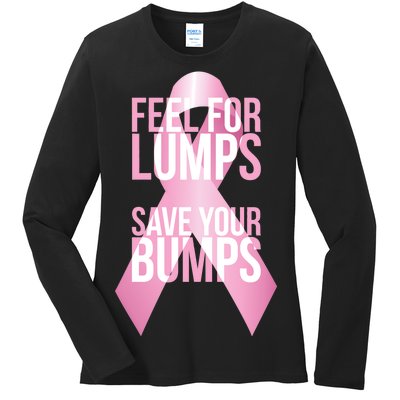 Feel For Lumps, Save Your Bumps - Breast Cancer Awareness Ladies Long Sleeve Shirt