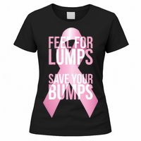 Feel For Lumps, Save Your Bumps - Breast Cancer Awareness Women's T-Shirt