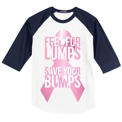 Feel For Lumps, Save Your Bumps - Breast Cancer Awareness Baseball Sleeve Shirt