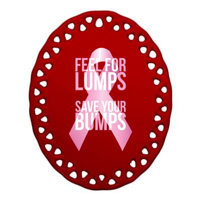 Feel For Lumps, Save Your Bumps - Breast Cancer Awareness Ceramic Oval Ornament