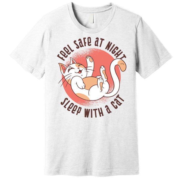 Feel Safe At Night Sleep With A Cat Premium T-Shirt